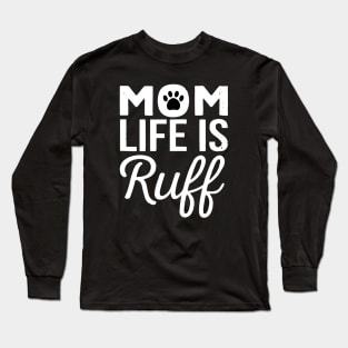 Mom life is ruff Long Sleeve T-Shirt